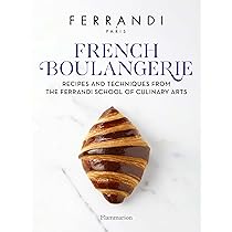 French Boulangerie: Recipes and Techniques from the Ferrandi