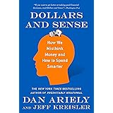 Dollars and Sense: How We Misthink Money and How to Spend Smarter