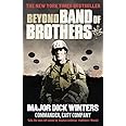 Beyond Band of Brothers: The War Memoirs of Major Dick Winters