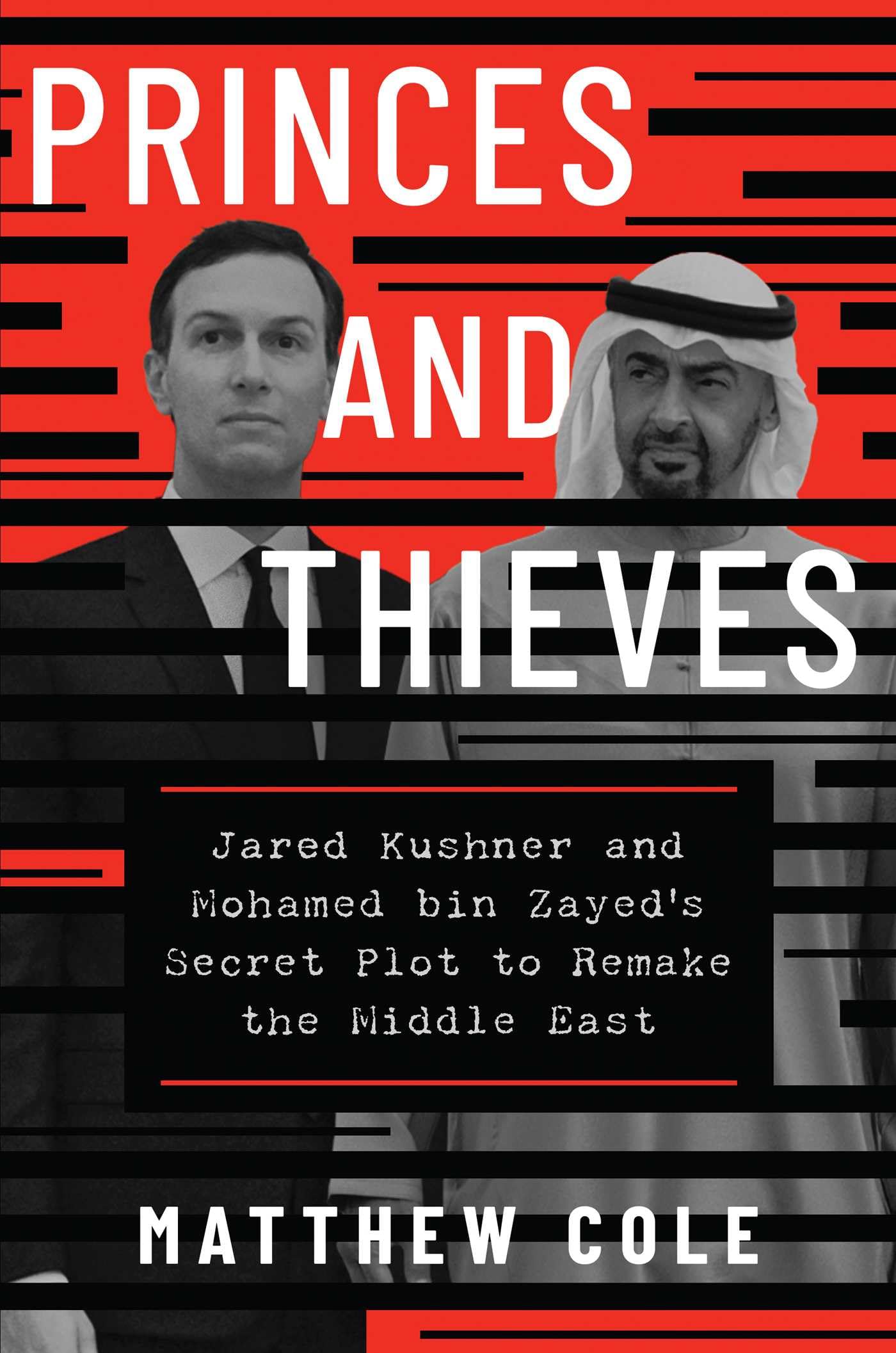 Princes and Thieves: Jared Kushner and Mohamed bin Zayed's Secret Plot to Remake the Middle East