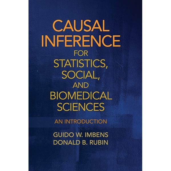 Causal Inference for Statistics， Social， and Biomedical Sciences: An Introduction [ハードカバー] Imbens， Guido W.; Rubin， Donald B. Amazon | Causal Inference for Statistics, Social, and Biomedical