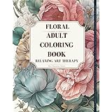 Blossom Bliss: A Floral Coloring Book for Adults: Stress Relief, Relaxation, and Mindfulness through Enchanting Flower Patter
