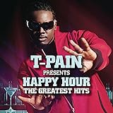 T-Pain Presents Happy Hour: the Greatest Hits