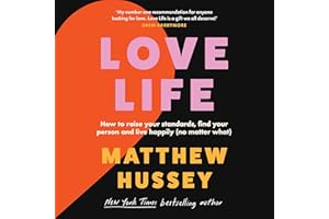 Love Life: How to raise your standards, find your person and live happily (no matter what)