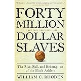 Forty Million Dollar Slaves: The Rise, Fall, and Redemption of the Black Athlete