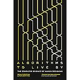 Algorithms to Live By: The Computer Science of Human Decisions