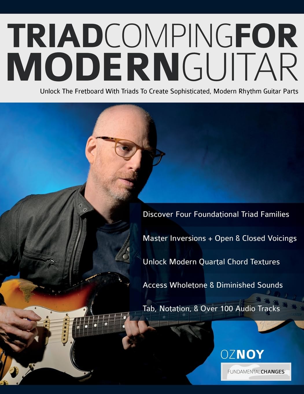 Triad Comping for Modern Guitar: Unlock The Fretboard With Triads to Create Sophisticated, Modern Rhythm Guitar Parts