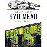 The Movie Art of Syd Mead: Visual Futurist