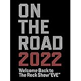 ON THE ROAD 2022 Welcome Back to The Rock Show “EVE” (Blu-ray) (特典なし)
