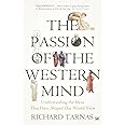The Passion Of The Western Mind: Understanding the Ideas That Have Shaped Our World View