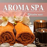 アロマ スパ で流れる リラクゼーション 音楽 - くつろぎのひととき -