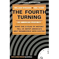 Amazon | The Fourth Turning: What the Cycles of History Tell Us