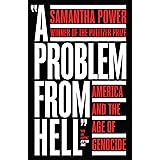 A Problem from Hell: America and the Age of Genocide