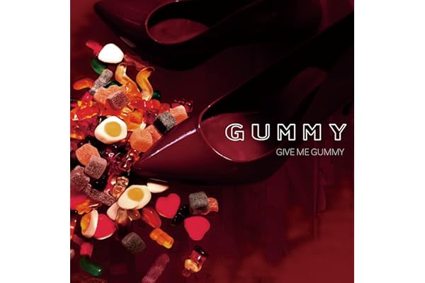 GIVE ME GUMMY