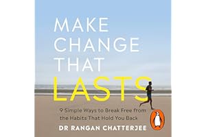 Make Change That Lasts: 9 Simple Ways to Break Free from the Habits that Hold You Back