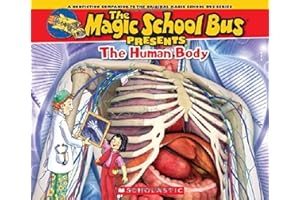 The Human Body: A Nonfiction Companion to the Original Magic School Bus Series (Magic School Bus Presents)