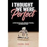 I Thought We Were Perfect: A Story Built on Love, Affection, Promises... and Breaking Them.
