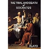 The Trial and Death of Socrates: By Plato