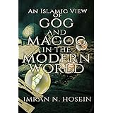 An Islamic View of Gog and Magog in the Modern World: Gog and Magog in the Modern World