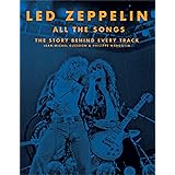 Led Zeppelin All the Songs: The Story Behind Every Track