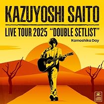 Amazon.co.jp: KAZUYOSHI SAITO LIVE TOUR 2025 DOUBLE SETLIST