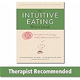 The Intuitive Eating Workbook: Ten Principles for Nourishing a Healthy Relationship with Food