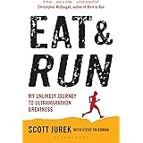 Eat and Run: My Unlikely Journey to Ultramarathon Greatness