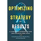 Optimizing Strategy For Results: A Structured Approach to Make Your Business Come Alive