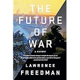 The Future of War: A History