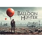 The Balloon Hunter: A Found Novel (Dear Apocalypse Book 1) (English Edition)
