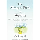 The Simple Path to Wealth: Your road map to financial independence and a rich, free life (English Edition)