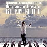 32 Short Films About Glenn Gould: Motion Picture Soundtrack (1993 Film)