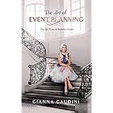 The Art of Event Planning: Pro Tips from an Industry Insider
