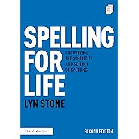 Spelling for Life: Uncovering the Simplicity and Science of Spelling