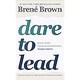 Dare to Lead: Brave Work. Tough Conversations. Whole Hearts.