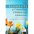 The Elements of Counseling Children and Adolescents 2/e