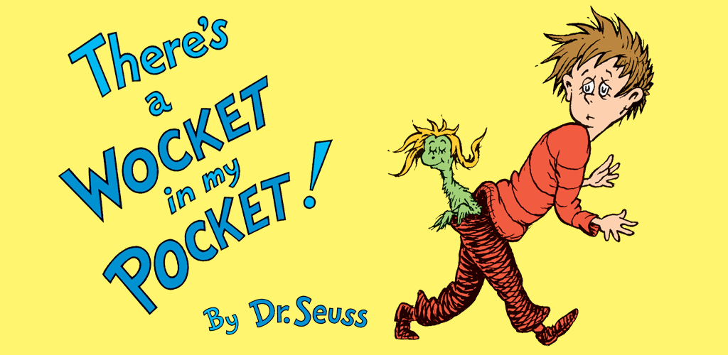 Theres A Wocket In My Pocket