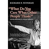 What Do You Care What Other People Think?: Further Adventures of a Curious Character