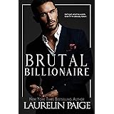 Brutal Billionaire : A Standalone Novel (Brutal Billionaires Book 1)