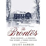 The Brontes: Wild Genius on the Moors: The Story of a Literary Family