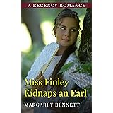 Miss Finley Kidnaps an Earl: A Historical Regency Romance (Mischief Maker Series Book2) (Mischief Makers)
