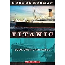 Unsinkable (Titanic, Book 1): Volume 1: 01 : Korman, Gordon