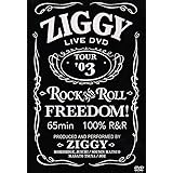 ZIGGY LIVE DVD TOUR ’03 ROCK AND ROLL FREEDOM!