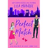 Perfect Match: A Romantic Comedy (Billionaires in Love Book 5)