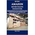 HOW DO I BUY AMAZON RETURN PALLETS: The Step by Step Guide on How you ...