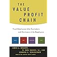 The Value Profit Chain: Treat Employees Like Customers and Customers Like Employees