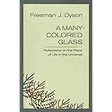A Many-Colored Glass: Reflections on the Place of Life in the Universe (Page-Barbour Lectures)
