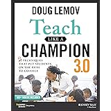 Teach Like a Champion 3.0: 63 Techniques that Put Students on the Path to College