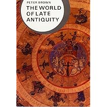 The World of Late Antiquity: 0 - Brown, Dr Peter, Barraclough The World of Late Antiquity: 0 - Brown, Dr Peter, Barraclough