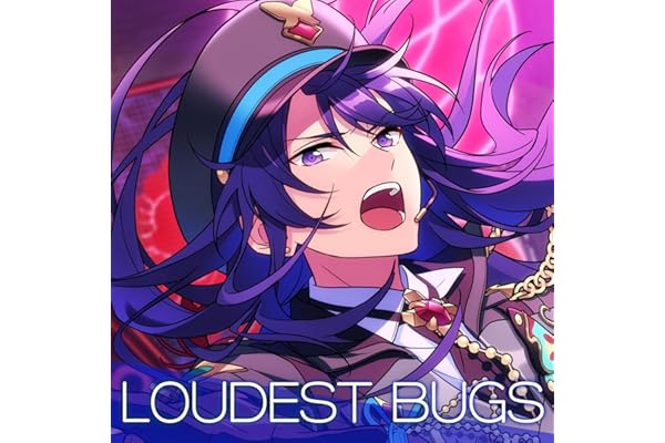 LOUDEST BUGS